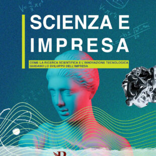 “Scienza e Impresa”: un nuovo libro e una nuova collana
